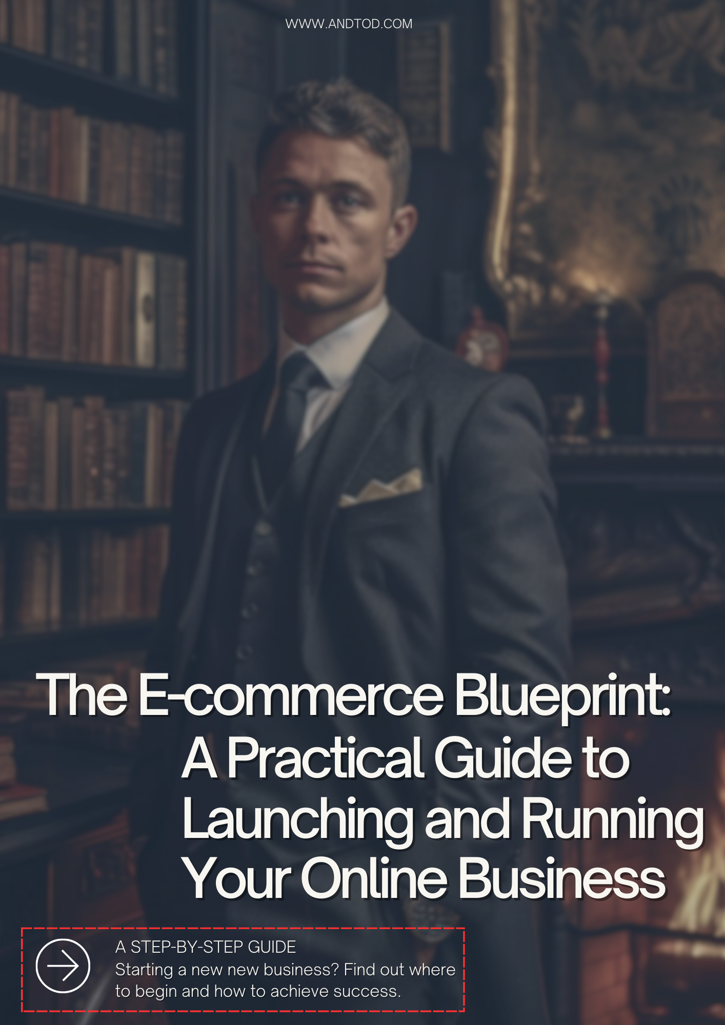 The E-commerce Blueprint - A Practical Guide to Launching and Running Your Online Business